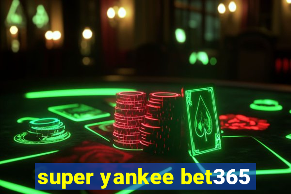 super yankee bet365